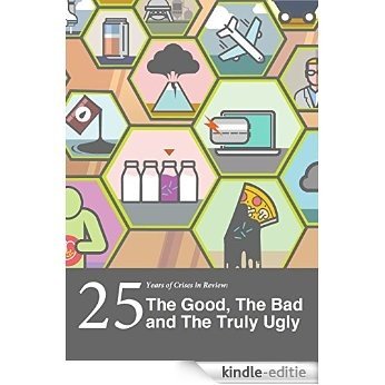 25 Years of Crises in Review: The Good, The Bad and The Truly Ugly (English Edition) [Kindle-editie]