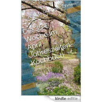 Die 35 € Woche im April - Jahreszeiten-Kochbuch (1 Jahr mit Hartz4 überleben) (German Edition) [Kindle-editie] beoordelingen