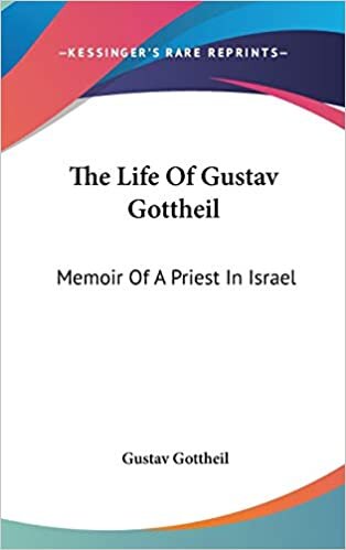 The Life Of Gustav Gottheil: Memoir Of A Priest In Israel
