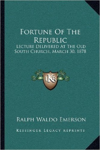 Fortune of the Republic: Lecture Delivered at the Old South Church, March 30, 1878