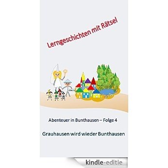Grauhausen wird wieder Bunthausen (Abenteuer in Bunthausen 4) (German Edition) [Kindle-editie]