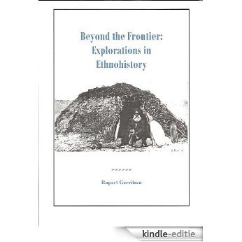 Beyond the Frontier: Explorations in Ethnohistory (English Edition) [Kindle-editie]