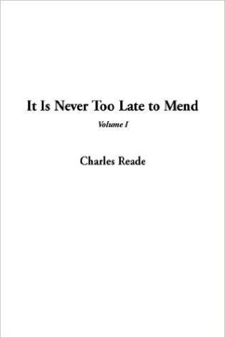 It Is Never Too Late to Mend, V1