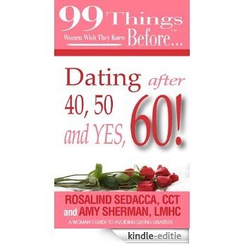 99 Things Women Wish They Knew Before Dating After 40, 50, & Yes, 60! (99 Series) (English Edition) [Kindle-editie]