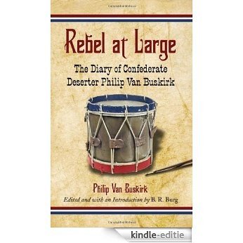 Rebel at Large: The Diary of Confederate Deserter Philip Van Buskirk [Kindle-editie]