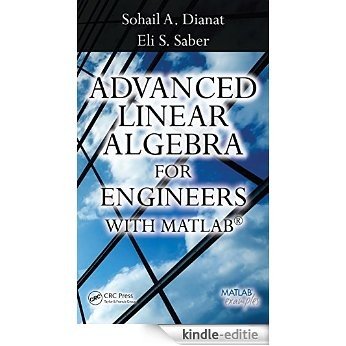 Advanced Linear Algebra for Engineers with MATLAB [Print Replica] [Kindle-editie]