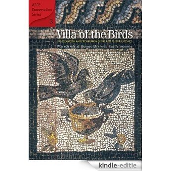 Villa of the Birds: The Excavation and Preservation of the Kom al-Dikka Mosaics (American Research Center in Egypt Conservation) [Kindle-editie]