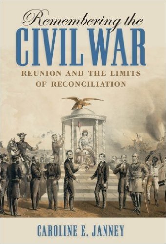 Remembering the Civil War: Reunion and the Limits of Reconciliation