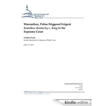 Warrantless, Police-Triggered Exigent Searches: Kentucky v. King in the Supreme Court (English Edition) [Kindle-editie]