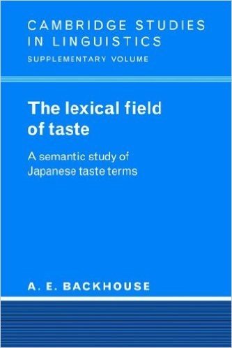 The Lexical Field of Taste: A Semantic Study of Japanese Taste Terms