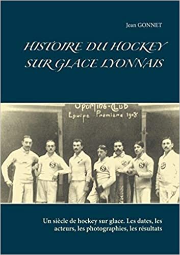 indir HISTOIRE DU HOCKEY SUR GLACE LYONNAIS: Un siècle de hockey sur glace. Les dates, les acteurs, les photographies, les résultats (BOOKS ON DEMAND)