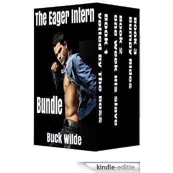 The Eager Intern Bundle (Gay BDSM First Time Older Man Younger Man First Time Romance Taboo): The Eager Intern Books 1, 2 & 3 (Spanking, Humiliation, Submission and Domination) (English Edition) [Kindle-editie]