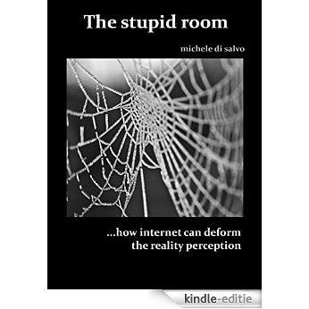 The Stupid Room: how internet can deform  the reality perception (English Edition) [Kindle-editie] beoordelingen