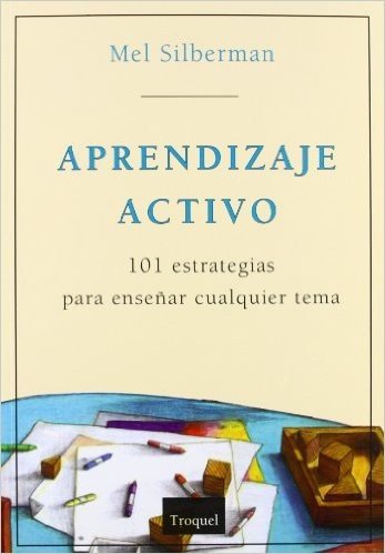 Aprendizaje Activo: 101 Estrategias Para Ensenar Cualquier Materia / Active Learning