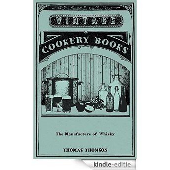 The Manufacture of Whisky [Kindle-editie]
