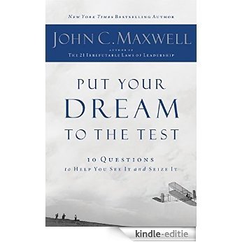 Put Your Dream to the Test: 10 Questions to Help You See It and Seize It (English Edition) [Kindle-editie]