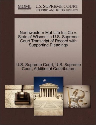 Northwestern Mut Life Ins Co V. State of Wisconsin U.S. Supreme Court Transcript of Record with Supporting Pleadings