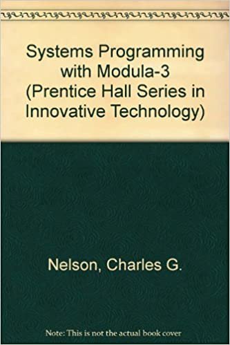 Systems Programming With Modula-3 (Prentice Hall Series in Innovative Technology)