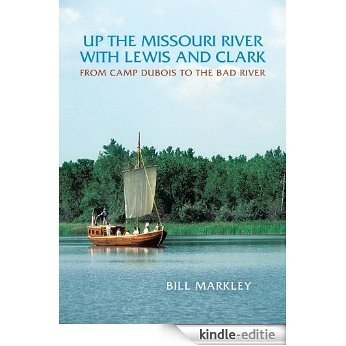 Up the Missouri River with Lewis and Clark: From Camp Dubois to the Bad River (English Edition) [Kindle-editie]