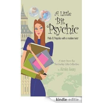 A Little Bit Psychic: Pride & Prejudice with a modern twist (English Edition) [Kindle-editie]