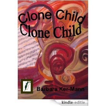 Clone Child (Leafgreen Living Books Book 3) (English Edition) [Kindle-editie]