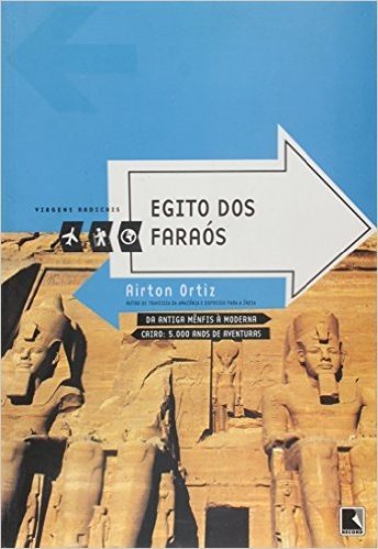 Egito Dos Faraós - Coleção Viagens Radicais