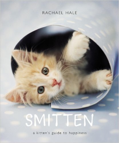 Smitten: A Kitten's Guide to Happiness
