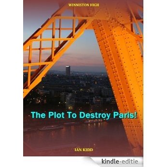 The Plot To Destroy Paris! (Winniston High Book 1) (English Edition) [Kindle-editie]