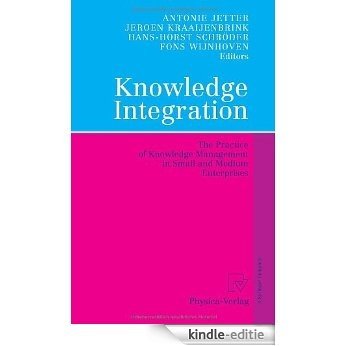 Knowledge Integration: The Practice of Knowledge Management in Small and Medium Enterprises [Kindle-editie]