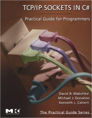 TCP/IP Sockets in C#: Practical Guide for Programmers