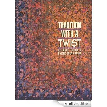 Tradition with a Twist: Variations on Your Favorite Quilts [Kindle-editie] beoordelingen