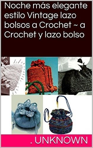 Noche más elegante estilo Vintage lazo bolsos a Crochet ~ a Crochet y lazo bolso (Spanish Edition)