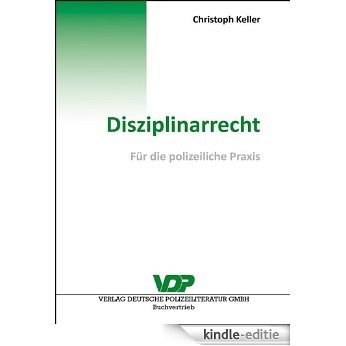 Disziplinarrecht: Für die polizeiliche Praxis (German Edition) [Kindle-editie]