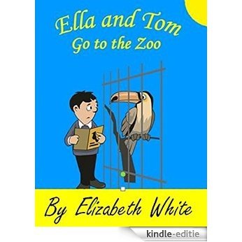 Ella and Tom visit the Zoo. A real life experience for children storybook. (3) (Ella and Tom storybooks.) (English Edition) [Kindle-editie]
