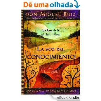 La Voz del Conocimiento (Una libro de la sabiduría tolteca) (Spanish Edition) [eBook Kindle]