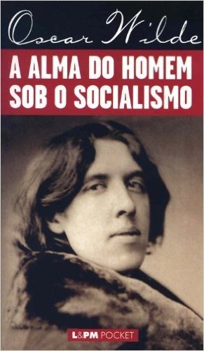 A Alma Do Homem Sob O Socialismo - Coleção L&PM Pocket