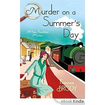 Murder on a Summer's Day: A Kate Shackleton Mystery [eBook Kindle]