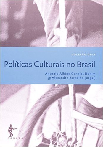 Políticas Culturais no Brasil - Coleção Cult