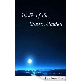 Walk of the Water Maiden (English Edition) [Kindle-editie]