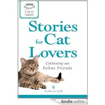 A Cup of Comfort Stories for Cat Lovers: Celebrating our feline friends [Kindle-editie]