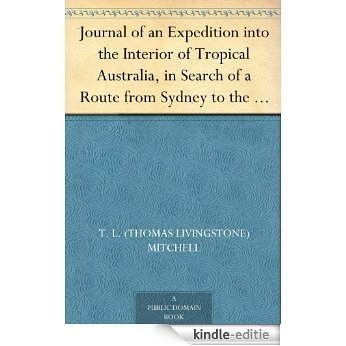 Journal of an Expedition into the Interior of Tropical Australia, in Search of a Route from Sydney to the Gulf of Carpentaria (1848) (English Edition) [Kindle-editie]