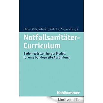 Notfallsanitäter-Curriculum: Baden-Württemberger Modell für eine bundesweite Ausbildung (German Edition) [Kindle-editie]