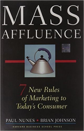 Mass Affluence: Seven New Rules of Marketing to Today's Consumer