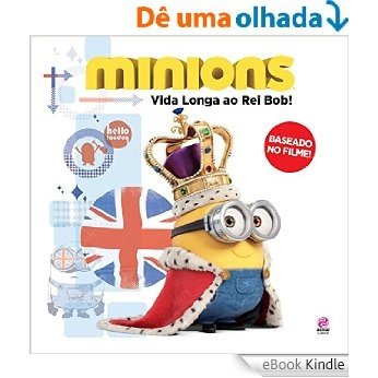 Minions - Vida Longa ao Rei Bob! [eBook Kindle]