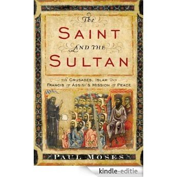 The Saint and the Sultan: The Crusades, Islam, and Francis of Assisi's Mission of Peace [Kindle-editie] beoordelingen