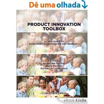 Product Innovation Toolbox: A Field Guide to Consumer Understanding and Research [eBook Kindle]