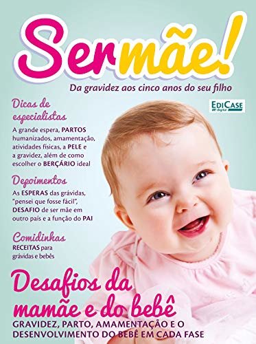 Ser Mãe Ed. 4 - Desafios da Mamãe e do Bebê