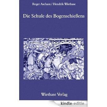 Toxophilus, Die Schule des Bogenschießens (German Edition) [Kindle-editie]