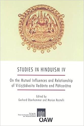 indir Studies in Hinduism IV: On the Mutual Influences and Relationship of Visistadvaita Vedanta and Pancaratra (Beiträge zur Kultur- und Geistesgeschichte Asiens, Band 756)