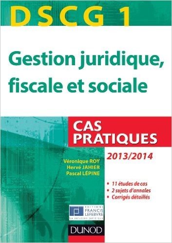 DSCG 1 - Gestion juridique, fiscale et sociale - 2013/2014 - 4e éd. - Cas pratiques